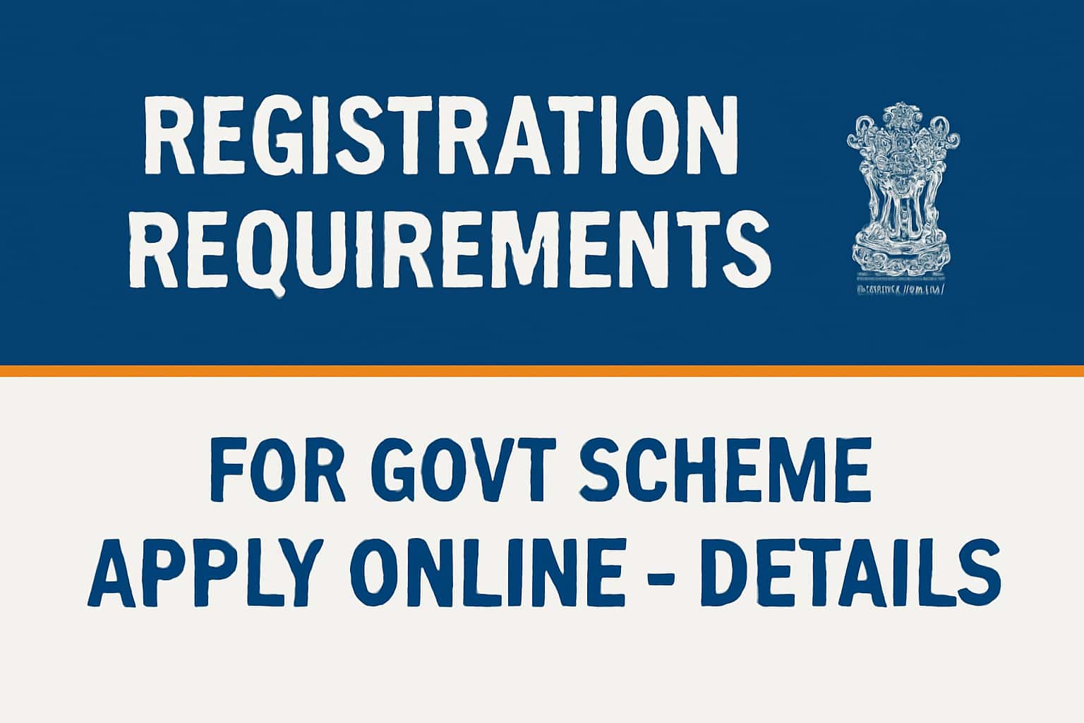 Registration Requirements for Govt Scheme for Govt Scheme Apply Online - Details