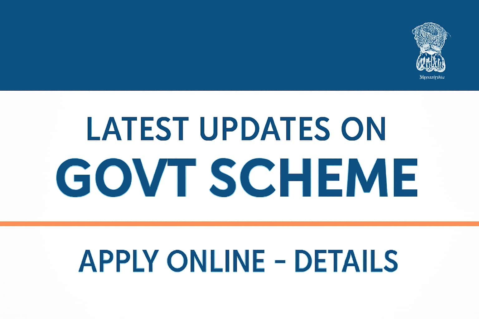 Latest Updates on Govt Scheme for Govt Scheme Apply Online - Details